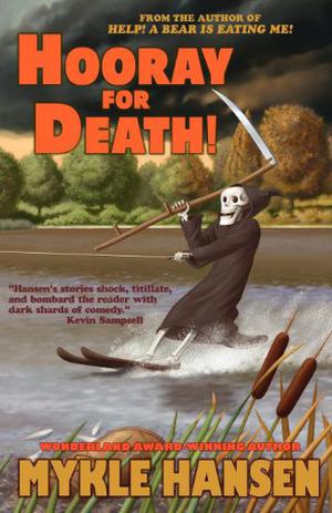 Hooray for Death! by Mykle Hansen