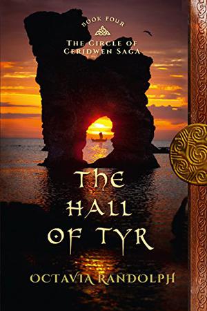 The Hall of Tyr Book Four of The Circle of Ceridwen Saga (Circle of Ceridwen Saga #4)