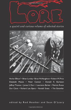 Lore: A Quaint and Curious Volume of Selected Stories by Rod Heather, Harlan Ellison, Brian McNaughton, Tim Emswiler, Kendall Evans, Richard Lee Byers, Patricia Russo, Jeffrey Thomas, Brian Lumley, Elizabeth Massie, James S. Dorr, Donald R. Burleson, Dan Clore, Lawrence Barker, Robert M. Price, Peter Cannon