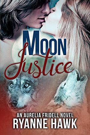 Moon Justice by E.R. Pierce, Ryanne Hawk