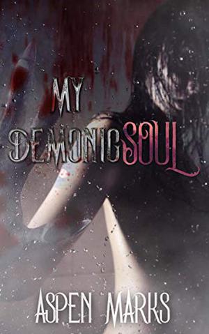 My Demonic Soul: A Short, Paranormal Prequel by Aspen Marks