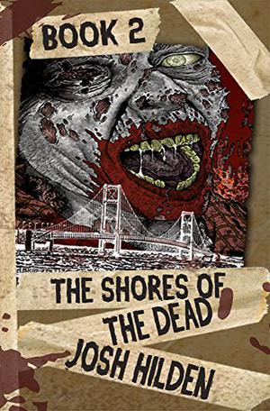 The Shores of the Dead: Book Two: The Journey by Josh Hilden