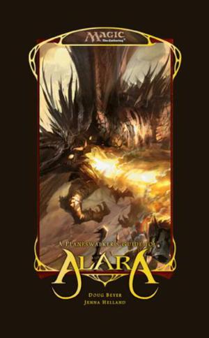 The Planeswalkers' Guide to Alara by Doug Beyer, Jenna Helland