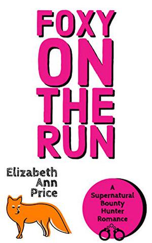 Foxy On The Run (Supernatural Bounty Hunter #1)