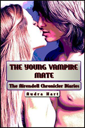 The Airendell Chronicler Diaries: The Young Vampire Mate - Book 1.5 (The Airendell Chronicles #1.5)