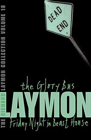 The Richard Laymon Collection, Volume 18: The Glory Bus / Friday Night in the Beast House (Richard Laymon Collection #18)