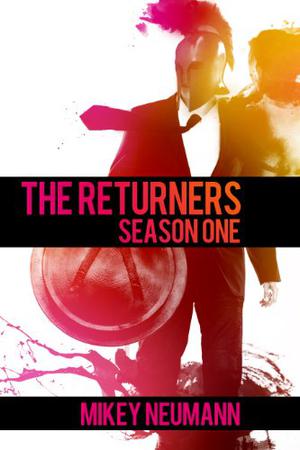 The Returners: Season One Omnibus by Mikey Neumann