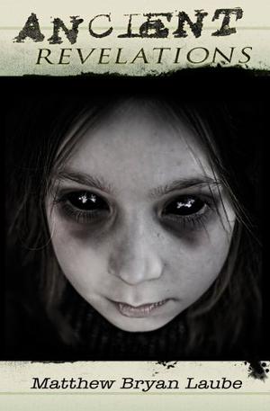 Ancient Revelations by Matthew Bryan Laube