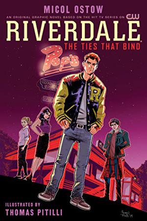 Riverdale: The Ties That Bind by Micol Ostow