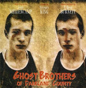 Ghost Brothers of Darkland County by Stephen King, John Mellencamp, T. Bone Burnett