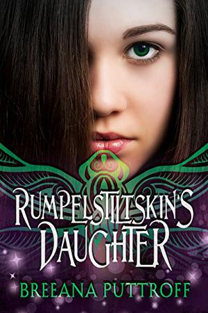 Rumpelstiltskin's Daughter by Breeana Puttroff