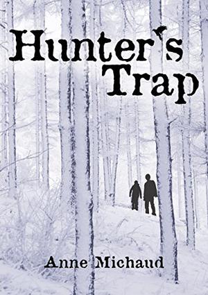Hunter's Trap by Anne Michaud