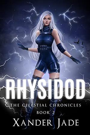 Rhysidod: The Celestial Chronicles Book 2 by Xander Jade