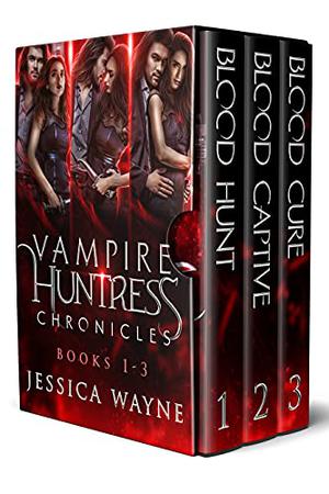 Vampire Huntress Chronicles Book 1-3: A Paranormal Vampire Forbidden Romance (Vampire Huntress Chronicles #1-3)