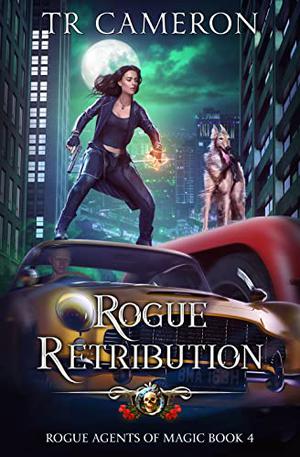 Rogue Retribution (Rogue Agents of Magic #4)