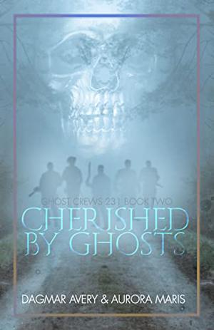 Cherished by Ghosts by Dagmar Avery, Aurora Maris, Stella Price