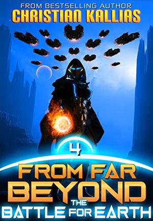 The Battle For Earth: An Epic Space Opera Saga (From Far Beyond #4)