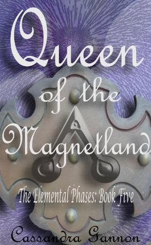 Queen of the Magnetland (Elemental Phases #5)