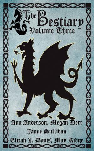 The Bestiary, Volume Three (The Bestiary #3)