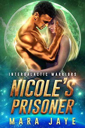 Nicole's Prisoner by Mara Jaye