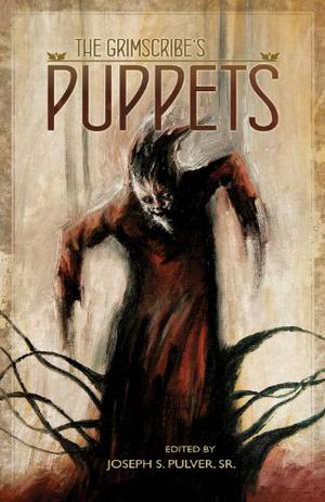 The Grimscribe's Puppets by Joseph S. Pulver Sr., Livia Llewellyn, Daniel Mills, Michael Cisco, Kaaron Warren, Joel Lane, Darrell Schweitzer, Robin Spriggs, Nicole Cushing, Cody Goodfellow, Michael Kelly, Eddie M. Angerhuber, Jon Padgett, Mike Griffin, Richard Gavin, Scott Nicolay, Simon Strantzas, Paul Tremblay, Ally Bird, Jeff Thomas, Gemma Files, John Langan
