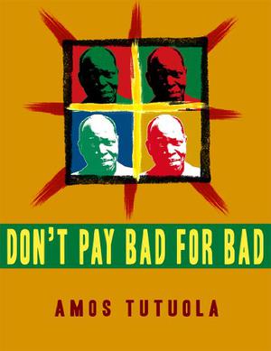 Don't Pay Bad for Bad by Amos Tutuola