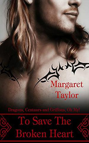To Save The Broken Heart by Margaret Taylor