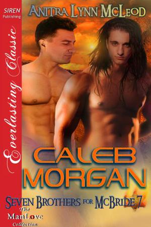Caleb Morgan (Seven Brothers for McBride #7)