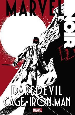 Marvel Noir: Daredevil/Cage/Iron Man by Alexander C. Irvine, Mike Benson, Adam Glass, Scott Snyder
