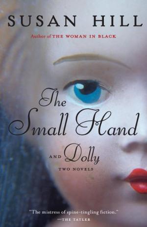 The Small Hand and Dolly by Susan Hill