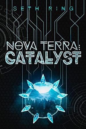 Nova Terra: Catalyst by Seth Ring
