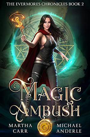 Magic Ambush: An Oriceran Urban Cozy by Martha Carr, Michael Anderle