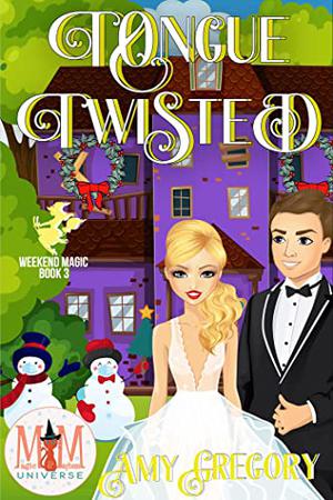 Tongue Twisted: Magic and Mayhem Universe by Amy Gregory