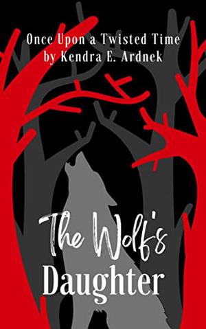 The Wolf's Daughter (Once Upon a Twisted Time #1)