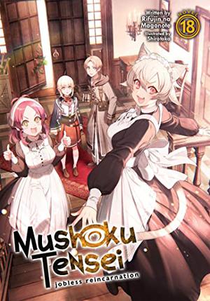 Mushoku Tensei  (Light Novel) Vol. 18  (Mushoku Tensei: Jobless Reincarnation (Mushoku Tensei Light Novel #18)