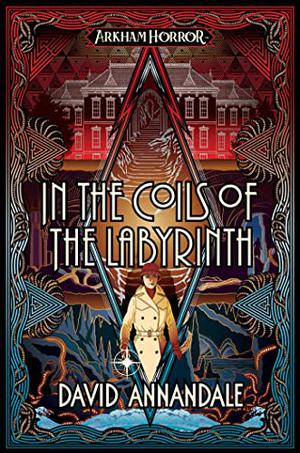 In the Coils of the Labyrinth (Arkham Horror #17)