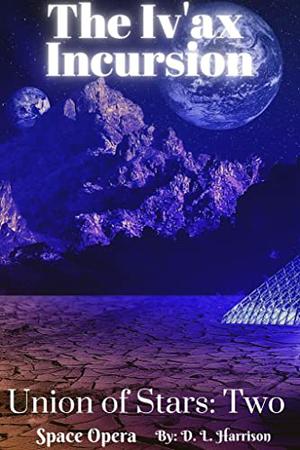 The Iv'ax Incursion by D.L. Harrison