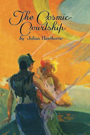 The Cosmic Courtship by Julian Hawthorne