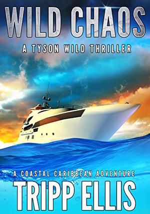 Wild Chaos: A Coastal Caribbean Adventure (Tyson Wild Thriller #42)