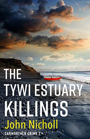 The Tywi Estuary Killings by John Nicholl