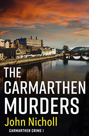The Carmarthen Murders by John Nicholl