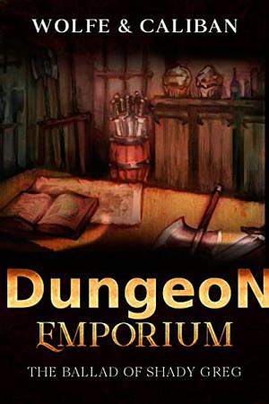 Dungeon Emporium: A Gamelit Magic Shop Adventure by Wolfe Locke, Mike Caliban