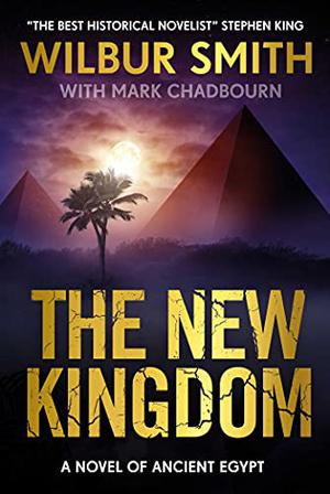 The New Kingdom by Wilbur Smith, Mark Chadbourn