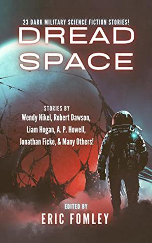 Dread Space: 23 Dark Military Science Fiction Stories!  (Shacklebound Books Flash Fiction Anthologies) by Eric Fomley