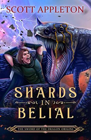 Shards in Belial: An Epic Fantasy Saga by Scott Appleton