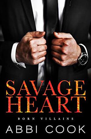 Savage Heart: A Dark Romance (Born Villains #1)