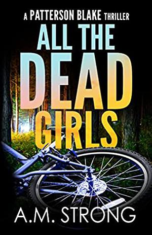 All the Dead Girls by A.M. Strong