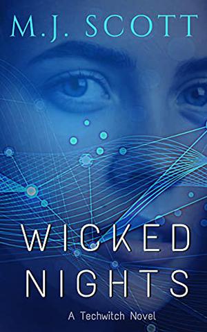 Wicked Nights: A TechWitch Futuristic Urban Fantasy Novel (TechWitch #3)