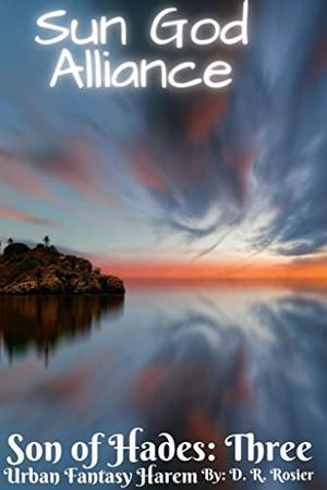 Sun God Alliance by D.R. Rosier