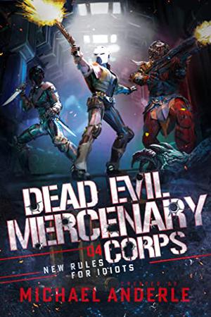 New Rules for Idiots (Dead Evil Mercenary Corps #4)